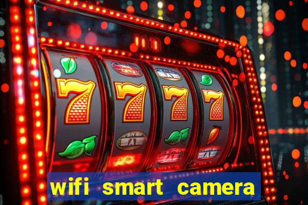 wifi smart camera easy to achieve real time remote viewing