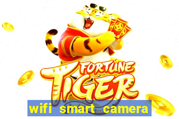 wifi smart camera easy to achieve real time remote viewing