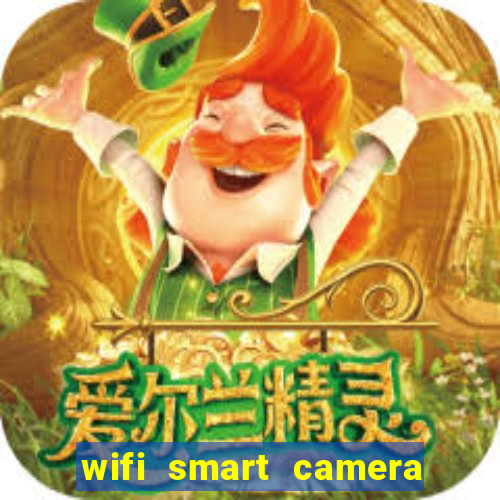 wifi smart camera easy to achieve real time remote viewing