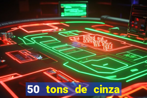 50 tons de cinza filme completo drive