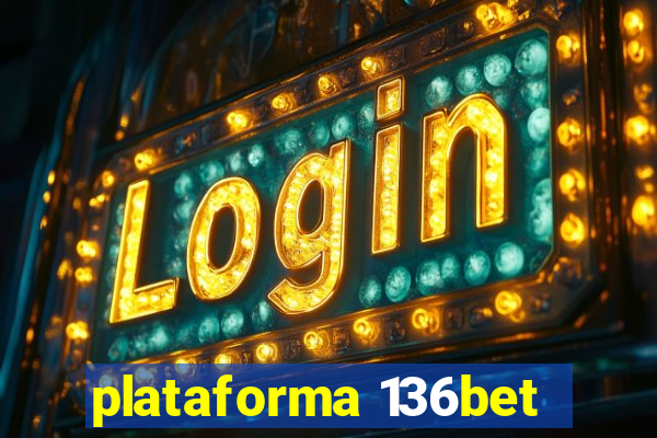 plataforma 136bet