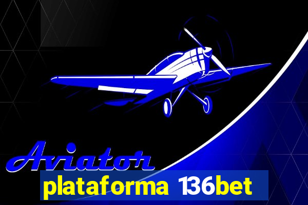 plataforma 136bet