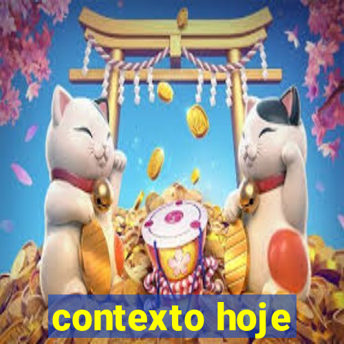 contexto hoje