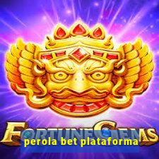 perola bet plataforma