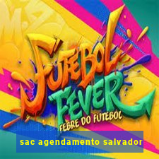 sac agendamento salvador