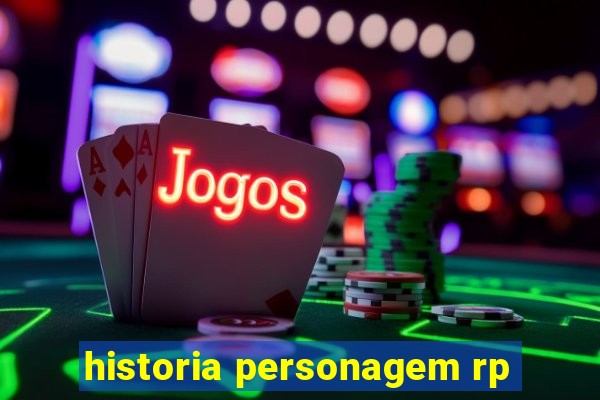 historia personagem rp