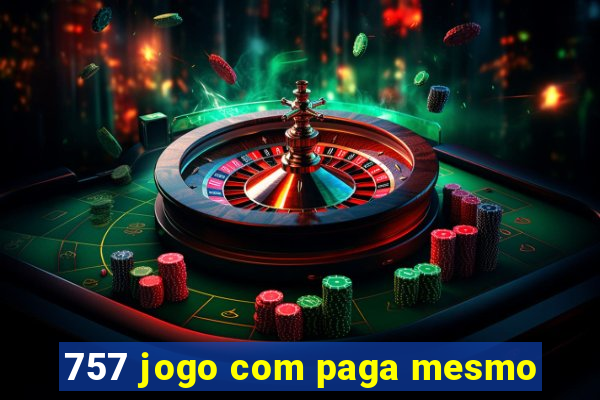 757 jogo com paga mesmo