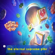 the eternal supreme ptbr