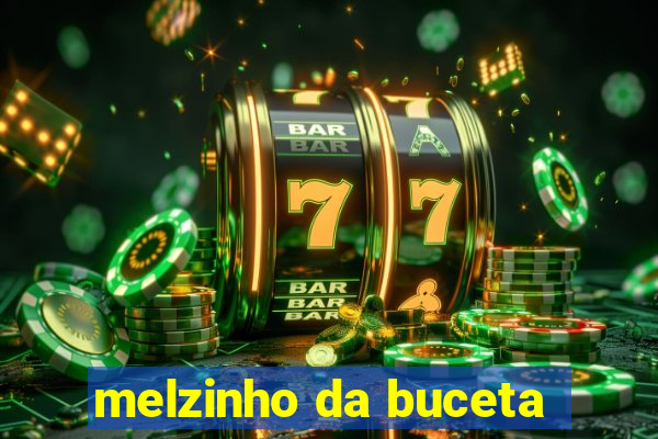 melzinho da buceta