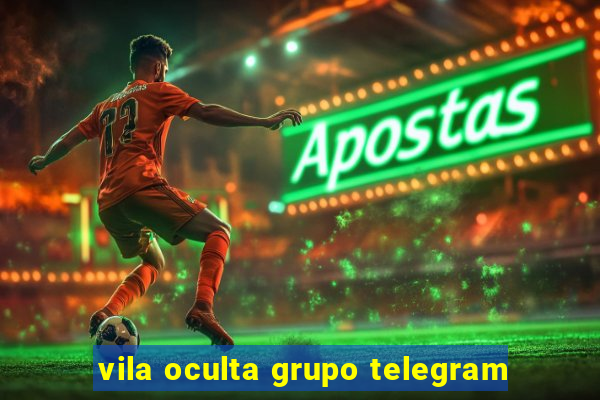 vila oculta grupo telegram