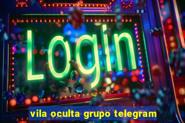 vila oculta grupo telegram