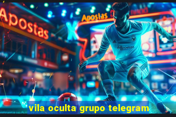 vila oculta grupo telegram