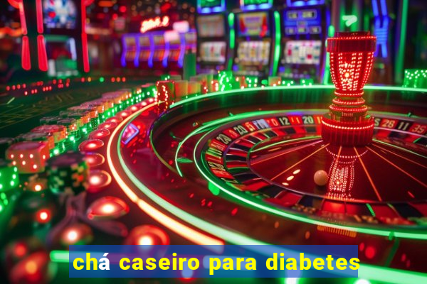 chá caseiro para diabetes