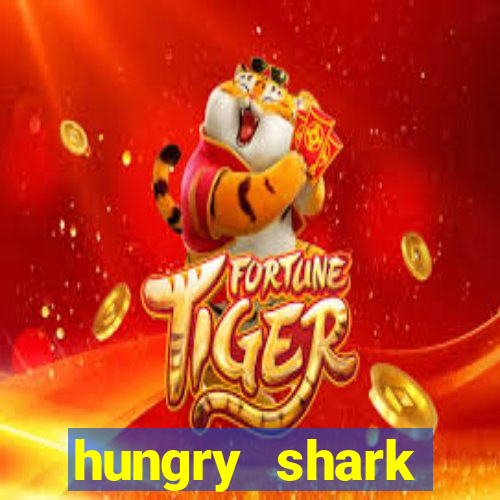 hungry shark evolution dinheiro infinito ios