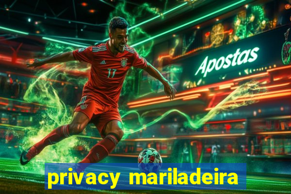 privacy mariladeira