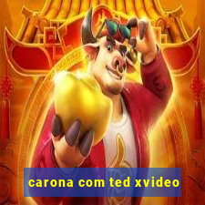 carona com ted xvideo