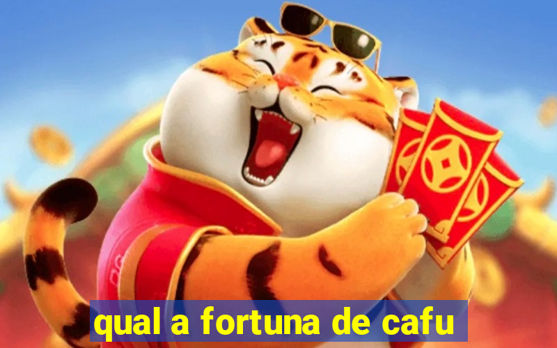 qual a fortuna de cafu