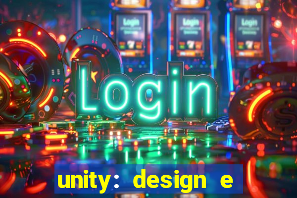 unity: design e desenvolvimento de jogos pdf