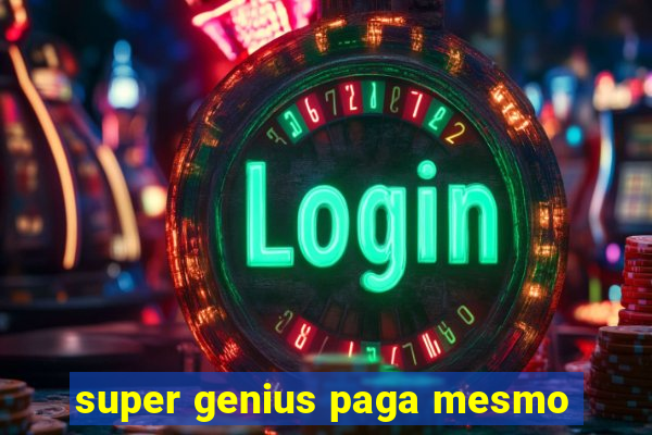 super genius paga mesmo