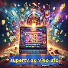 supertv ao vivo ufc