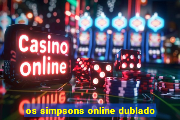 os simpsons online dublado