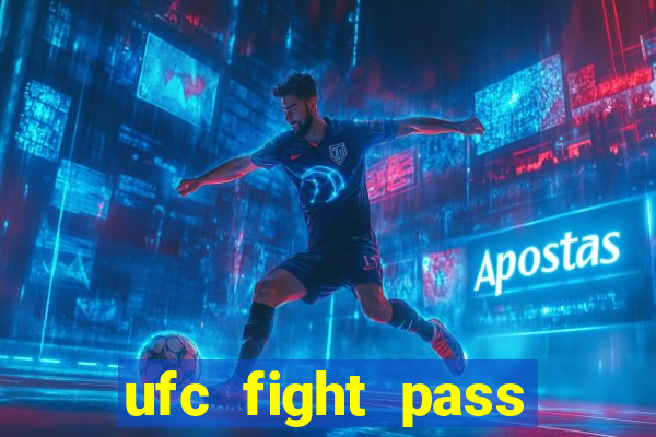 ufc fight pass onde assistir