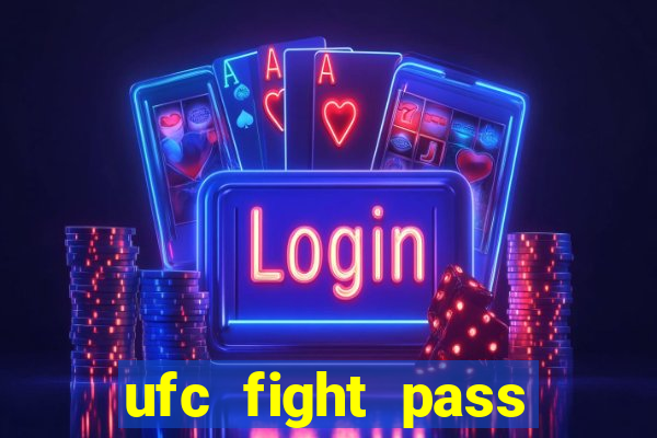 ufc fight pass onde assistir