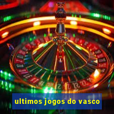 ultimos jogos do vasco