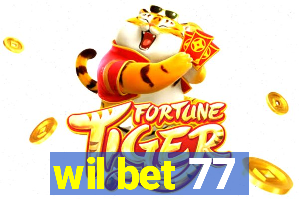 wil bet 77