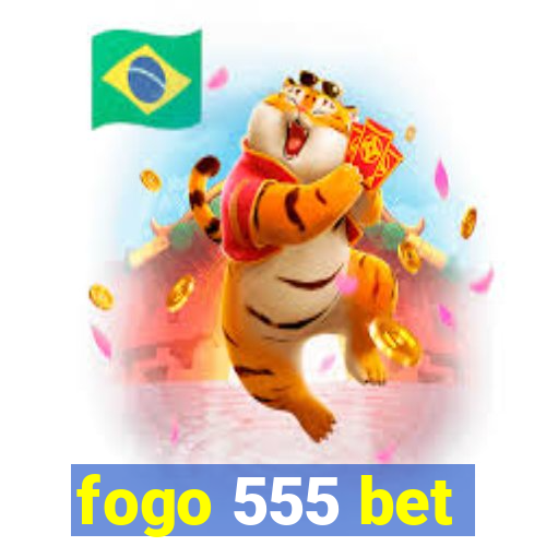 fogo 555 bet