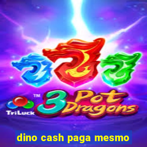 dino cash paga mesmo