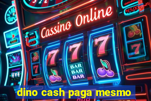 dino cash paga mesmo