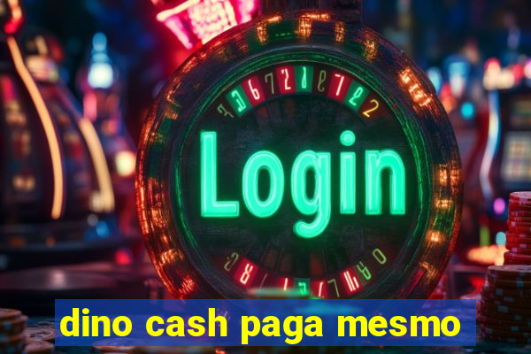 dino cash paga mesmo