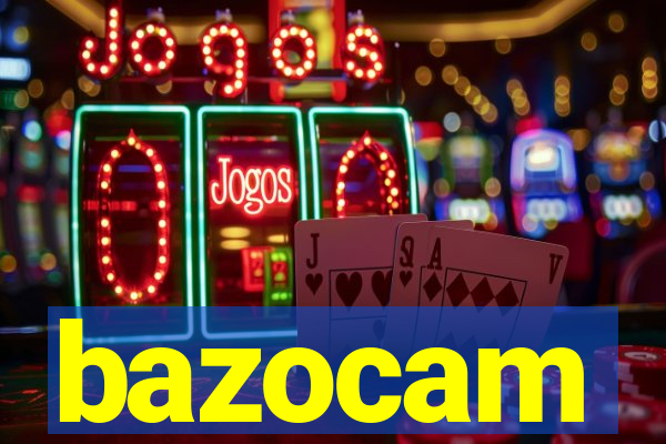 bazocam