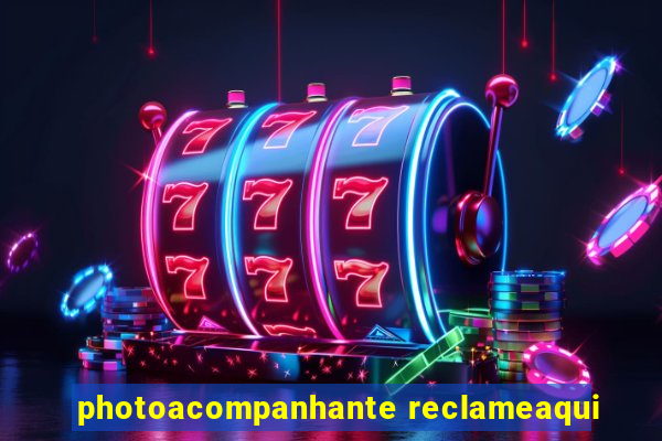 photoacompanhante reclameaqui