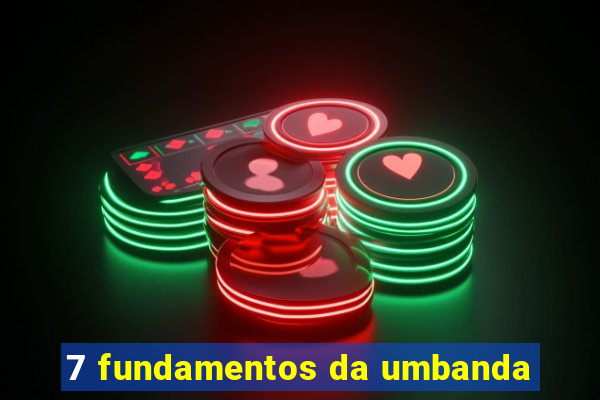 7 fundamentos da umbanda