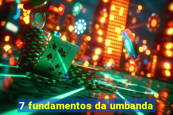 7 fundamentos da umbanda