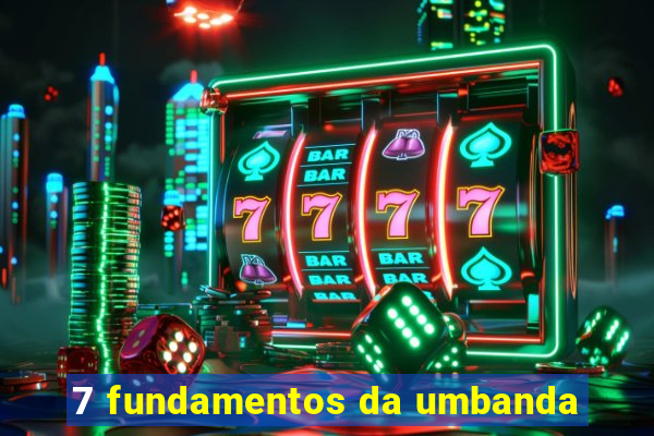 7 fundamentos da umbanda