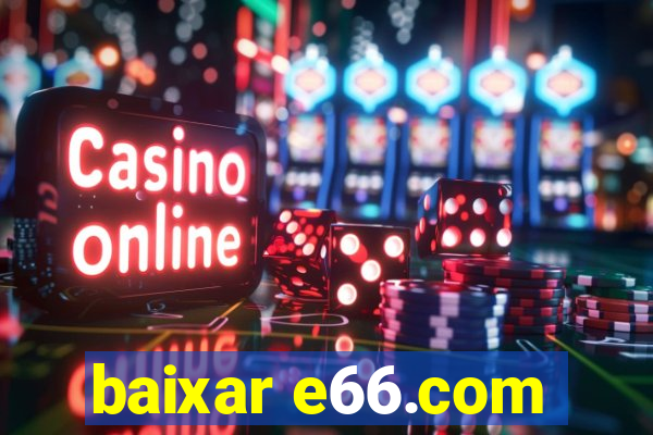 baixar e66.com