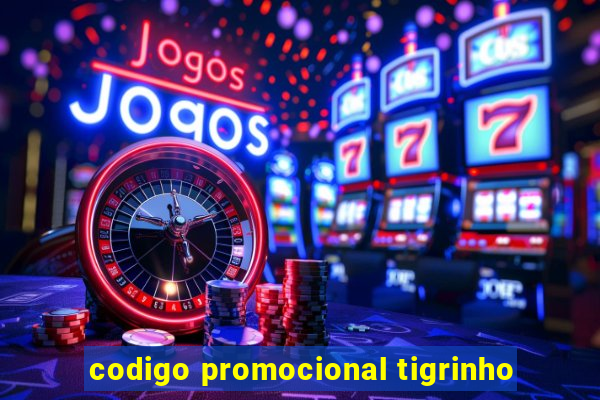 codigo promocional tigrinho