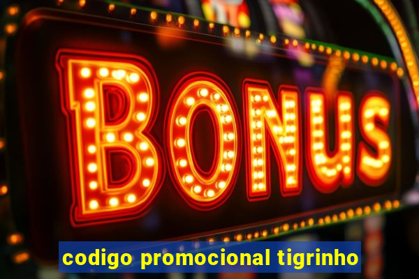 codigo promocional tigrinho