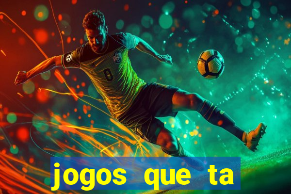 jogos que ta pagando agora