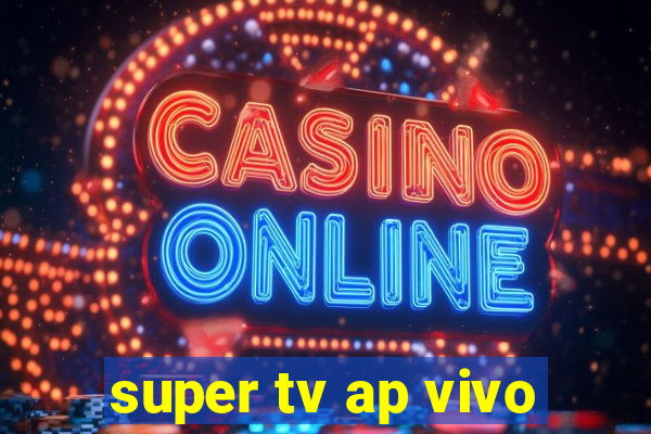 super tv ap vivo