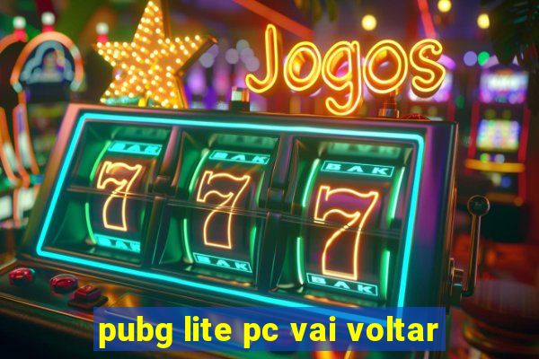 pubg lite pc vai voltar