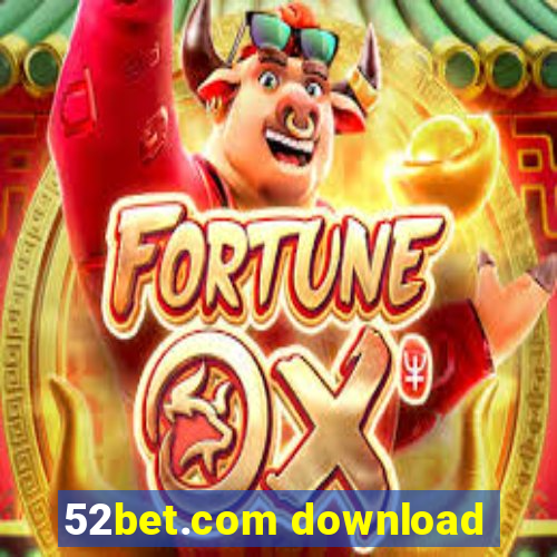 52bet.com download