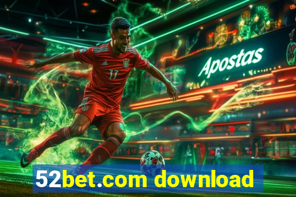 52bet.com download