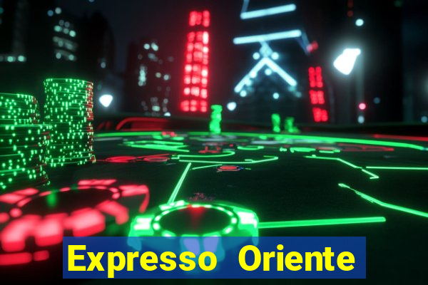 Expresso Oriente rota atual