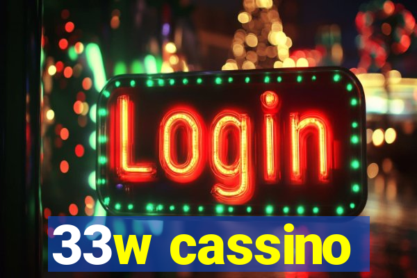 33w cassino