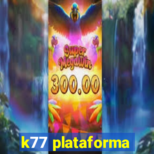 k77 plataforma