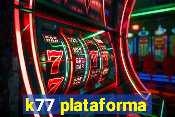 k77 plataforma